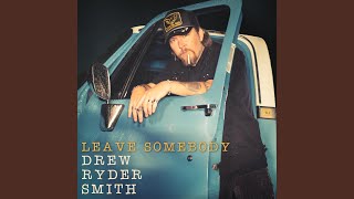 Leave Somebody - DREW RYDER SMITH