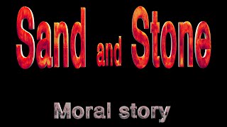 Sand and Stone, Moral Story for Children