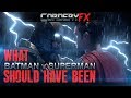 What BATMAN v SUPERMAN Should have been