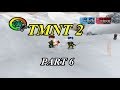 TMNT 2 - 2004 - PC Games - Part 6 ( ألعاب سلاحف النينجا )