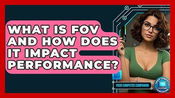 What Is FOV And How Does It Impact Performance? - Your Computer Companion