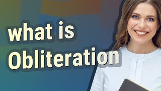 Obliteration Meaning Of Obliteration