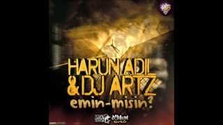 Harun Adil & DJ Artz - Emin Misin ? Resimi