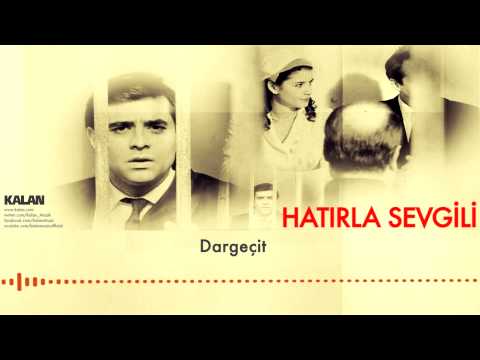 Dargeçit [ Hatırla Sevgili © 2007 Kalan Müzik ]