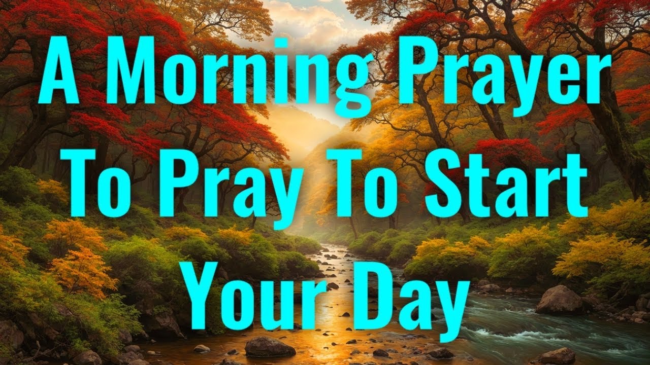 A Blessed Morning Prayer To Pray To Start Your Day | Morning Prayer ...