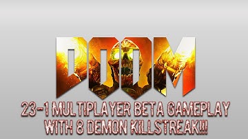 23-1 W/8 DEMON KILLSTREAK l Doom 4 Multiplayer Open Beta - By ItzYoBoyNeo