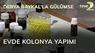 Derya Baykalla Gülümse Evde Kolonya Yapımı