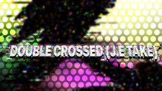 Fnf X Bfdi X Lwp Double Crossed J.e Take