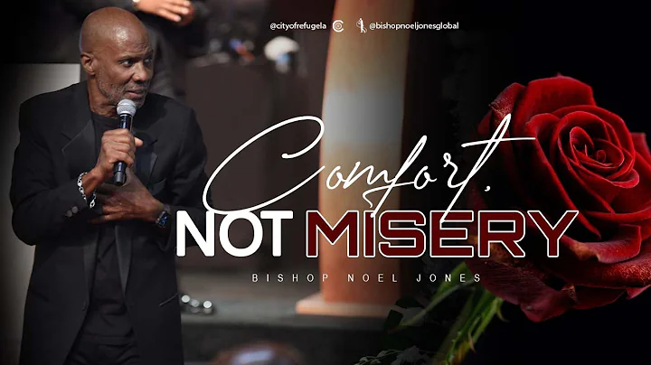 Comfort, Not Misery - Bishop Noel Jones - 11-7-21