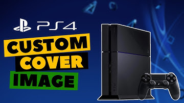 Add Your Own Custom PS4 Cover Image