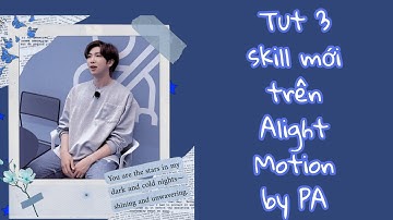 (#13) Tut 3 skill mới trên Alight Motion [By Pa✨]