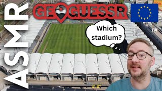 GeoGuessr European Stadiums Game [ASMR Football Soccer]