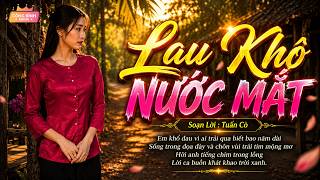 🔥 Lau Khô Nước Mắt | Bản Phối Điệu Lý AI Được Yêu Thích Nhất | Nguyễn Long Đỉnh