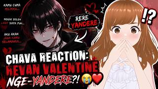 CHAVA REACTION: REVAN VALENTINE NGE-YANDERE?! 😭❤️ | RERE YANDERE [ Vtuber ID]