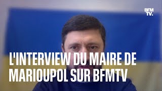 L'interview du maire de Marioupol sur BFMTV