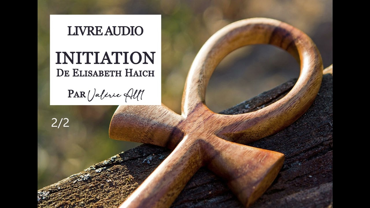 ⁕ INITIATION de Elisabeth Haich (2/2) ⁕ LIVRE AUDIO par Valérie All1