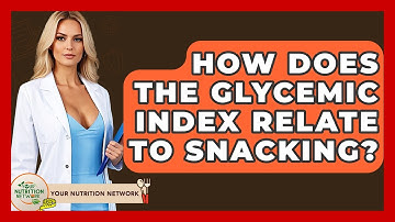 How Does The Glycemic Index Relate To Snacking? - Your Nutrition Network