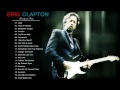 Eric Clapton - Greatest Hits Best Eric Clapton Songs Live Collection
