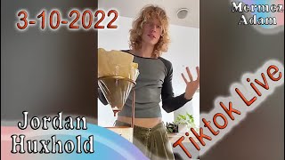 Jordan Huxhold tiktok live 3-10-2022