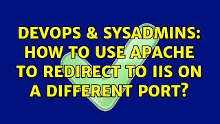 Famous DevOps & SysAdmins: How to use Apache to redirect to IIS on a different port? Profile