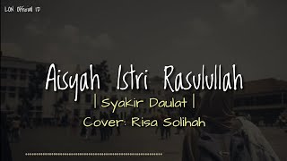 AISYAH ISTRI RASULULLAH - Cover Risa Solihah Lirik