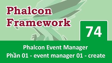 Phalcon Framework - Bài 74 Sử dụng Event Manager - Part 01