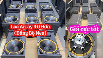 "Bán Trả Góp" Loa Array 40 Đơn Đồng Bộ Neo - Mẫu Đẹp, Âm Chuẩn LH 0932669768 MTA693 11500