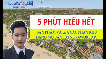 5 PHÚT HIỂU HẾT CÁC PHÂN KHU TẠI NOVAWORLD PHAN THIẾT