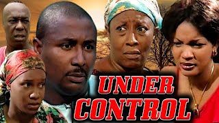 UNDER CONTROL (PATIENCE OZOKWOR, OMOTOLA J EHEKINDE, TONY UMEZ, CHIKA IKE) NOLLYWOOD CLASSIC MOVIES