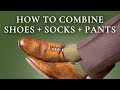 How To Combine Men's Socks, Shoes & Pants - Compliments Guaranteed