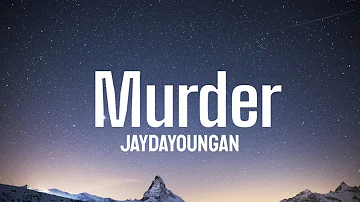 JayDaYoungan - Murder (Lyrics)