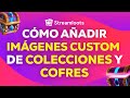 Cómo añadir IMÁGENES PERSONALIZADAS de COLECCIONES y COFRES en Streamloots - TUTORIAL 2024