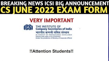 Breaking News | ICSI Biggest Announcement | CS June 2022 Exam Form
