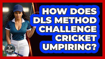 How Does DLS Method Challenge Cricket Umpiring? - Go-To Cricket Guide