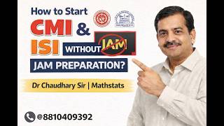 How to Start CMI &amp; ISI Preparation Without JAM Preparation? Dr Chaudhary Sir | Mathstats @8810409392