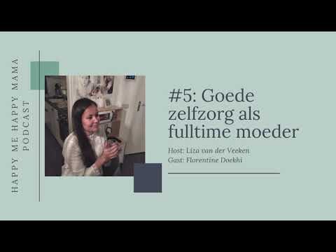 Happy me Happy mama Podcast #5: Goede zelfzorg als fulltime moeder - Florentine Doekhi