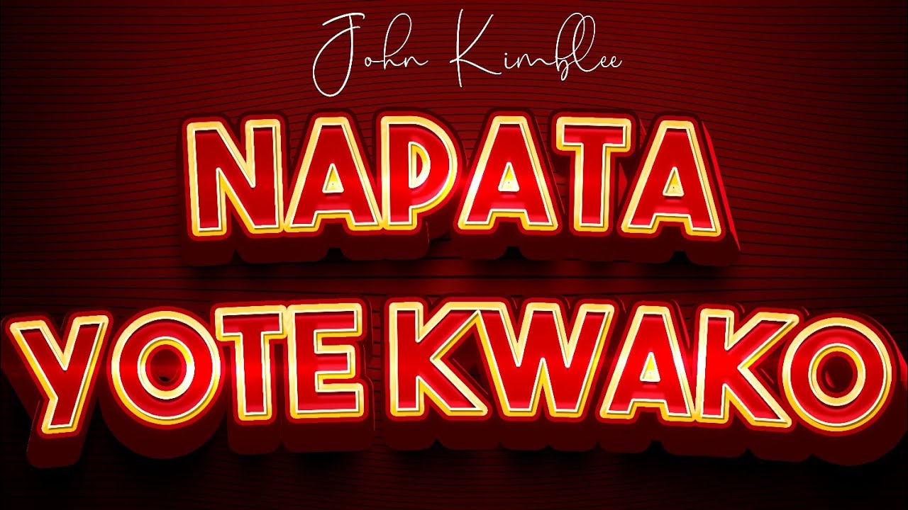 NAPATA YOTE KWAKO- John Kimble