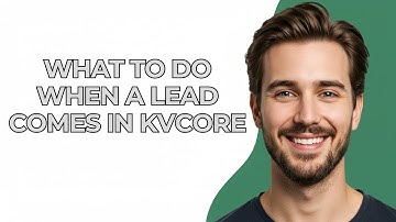 What to Do When a Lead Comes In Kvcore - GUIDE!