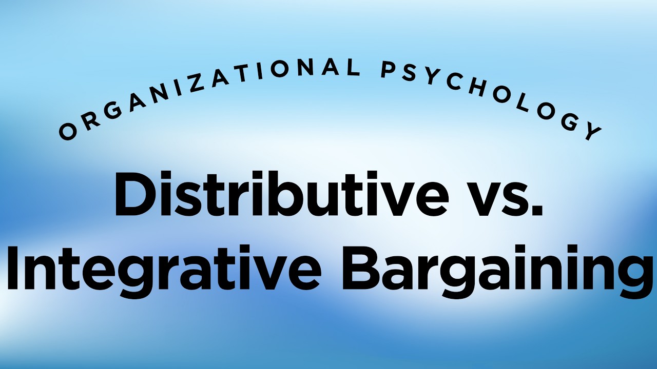 Distributive vs. Integrative Bargaining - Organizational Psychology Lecture 15 Part 7
