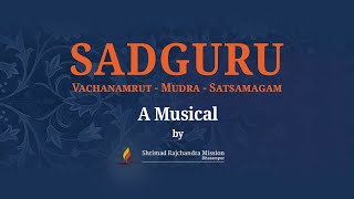 Sadguru: Vachanamrut - Mudra - Satsamagam | A Musical of the Guru's infinite grace