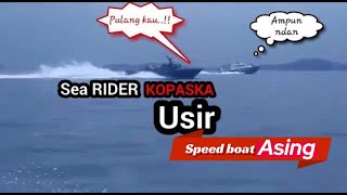 MENEGANGKAN!!! Kejar-kejaran SEA RIDER KOPASKA USIR SPEED BOAT TETANGGA