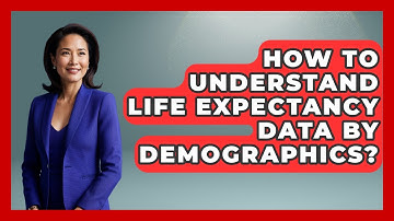 How To Understand Life Expectancy Data By Demographics? - Demographic Data Answers