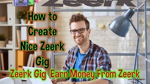 How to Create Nice Zeerk Gig  Earn Money From Zeerk Tutorial 2018