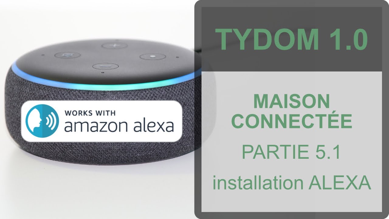 PARTIE 5.1 : Guide installation  Alexa / TYDOM 