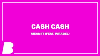 Cash Cash - Mean It (feat. Wrabel)