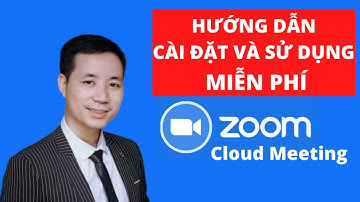 Hướng dẫn cài đặt và sử dụng phần mềm zoom cloud meetting hiệu quả  miễn phí