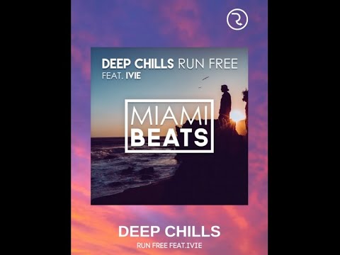 Deep Chills Run Free Feat IVIE 