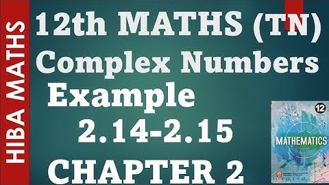 12th maths chapter 2 example 2.14-2.15 complex numbers hiba maths