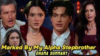Marked by my alpha Stepbrother : Full Drama Summary