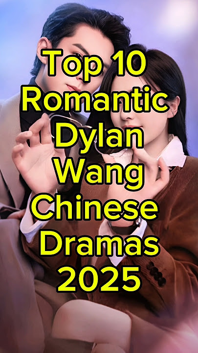 Top 10 Romantic Dylan Wang Chinese Dramas 2025 #cdrama #facts #viral #trending #fyp #top10 #shorts